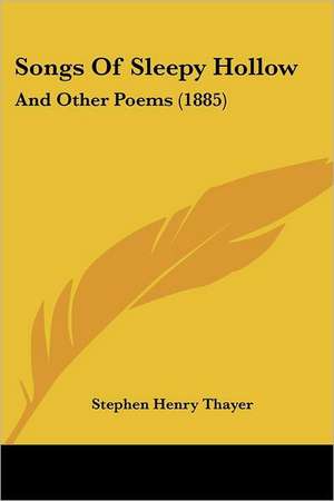 Songs Of Sleepy Hollow de Stephen Henry Thayer