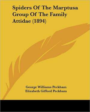 Spiders Of The Marptusa Group Of The Family Attidae (1894) de George Williams Peckham