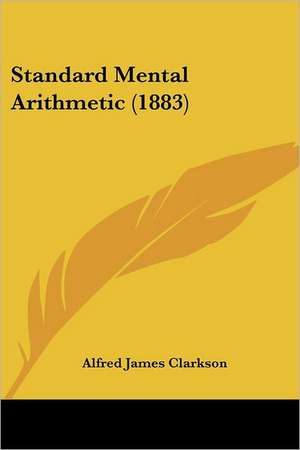 Standard Mental Arithmetic (1883) de Alfred James Clarkson