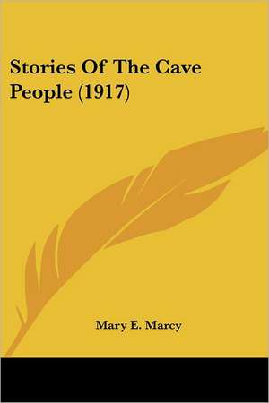 Stories Of The Cave People (1917) de Mary E. Marcy