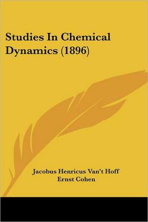 Studies In Chemical Dynamics (1896) de Jacobus Henricus Van't Hoff