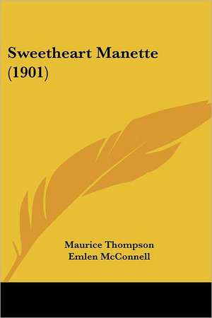 Sweetheart Manette (1901) de Maurice Thompson