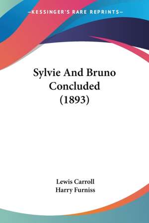 Sylvie And Bruno Concluded (1893) de Lewis Carroll