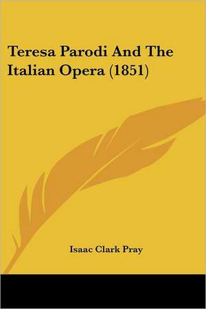 Teresa Parodi And The Italian Opera (1851) de Isaac Clark Pray