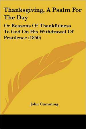 Thanksgiving, A Psalm For The Day de John Cumming