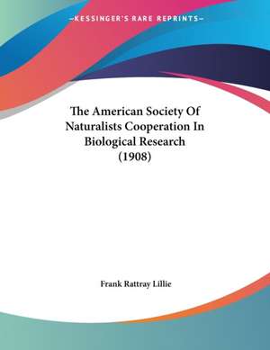 The American Society Of Naturalists Cooperation In Biological Research (1908) de Frank Rattray Lillie