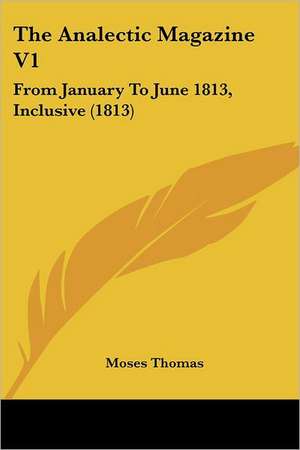 The Analectic Magazine V1 de Moses Thomas