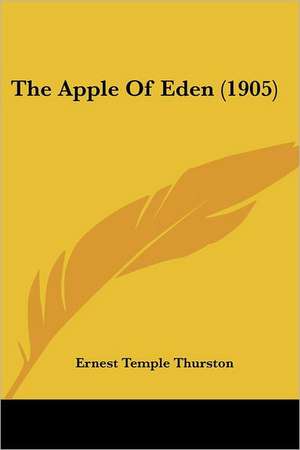 The Apple Of Eden (1905) de Ernest Temple Thurston