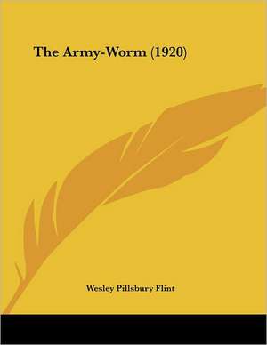 The Army-Worm (1920) de Wesley Pillsbury Flint