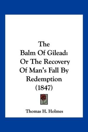 The Balm Of Gilead de Thomas H. Holmes