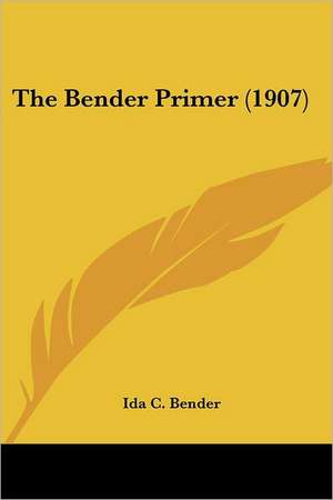 The Bender Primer (1907) de Ida C. Bender