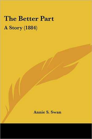 The Better Part de Annie S. Swan