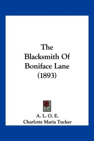 The Blacksmith Of Boniface Lane (1893) de A. L. O. E.