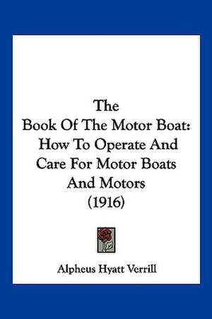 The Book Of The Motor Boat de Alpheus Hyatt Verrill