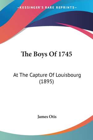 The Boys Of 1745 de James Otis