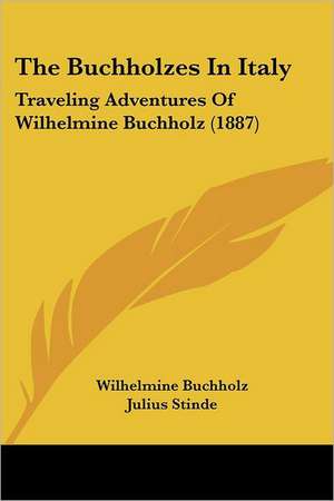 The Buchholzes In Italy de Wilhelmine Buchholz