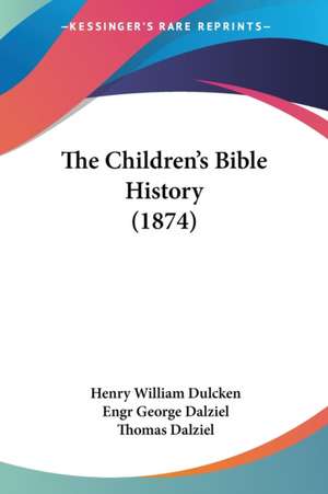 The Children's Bible History (1874) de Henry William Dulcken