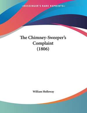 The Chimney-Sweeper's Complaint (1806) de William Holloway