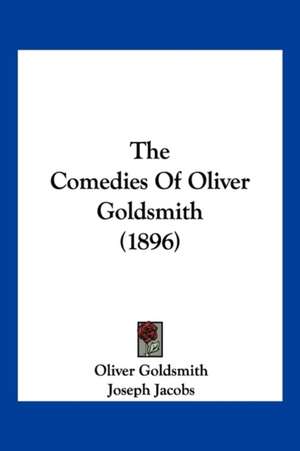 The Comedies Of Oliver Goldsmith (1896) de Oliver Goldsmith