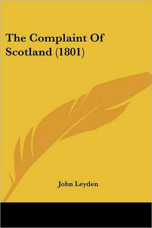 The Complaint Of Scotland (1801) de John Leyden