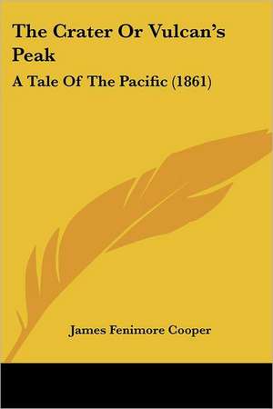 The Crater Or Vulcan's Peak de James Fenimore Cooper