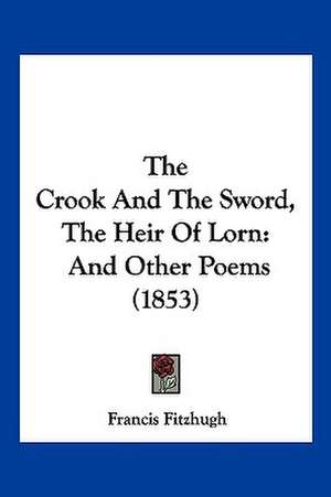 The Crook And The Sword, The Heir Of Lorn de Francis Fitzhugh