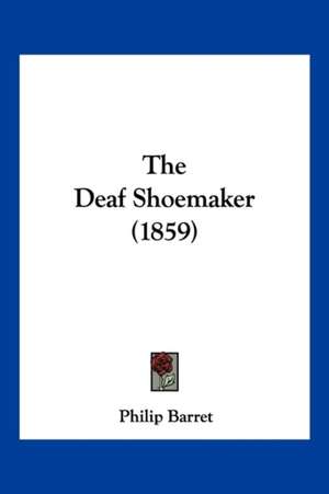 The Deaf Shoemaker (1859) de Philip Barret