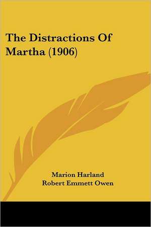 The Distractions Of Martha (1906) de Marion Harland