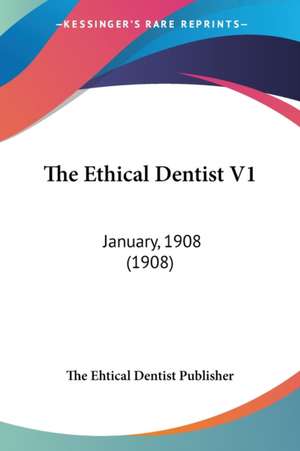 The Ethical Dentist V1 de The Ehtical Dentist Publisher