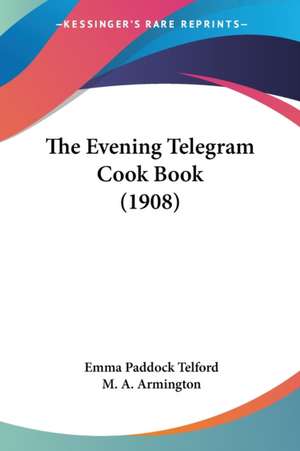 The Evening Telegram Cook Book (1908) de Emma Paddock Telford