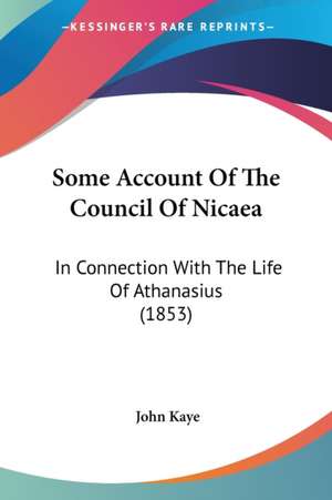 Some Account Of The Council Of Nicaea de John Kaye