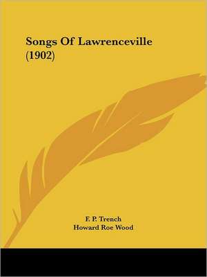 Songs Of Lawrenceville (1902) de F. P. Trench