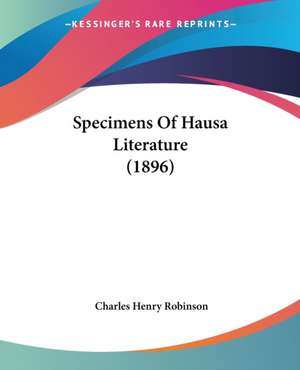 Specimens Of Hausa Literature (1896) de Charles Henry Robinson