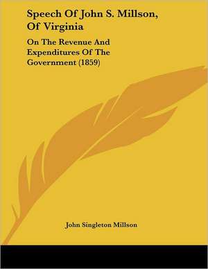 Speech Of John S. Millson, Of Virginia de John Singleton Millson