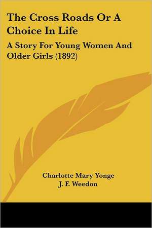 The Cross Roads Or A Choice In Life de Charlotte Mary Yonge