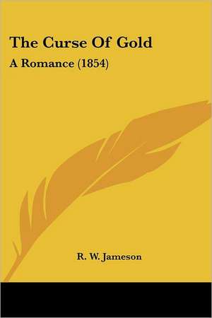 The Curse Of Gold de R. W. Jameson