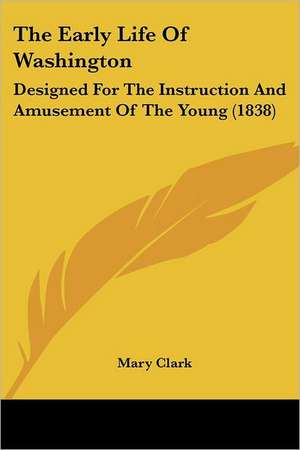 The Early Life Of Washington de Mary Clark