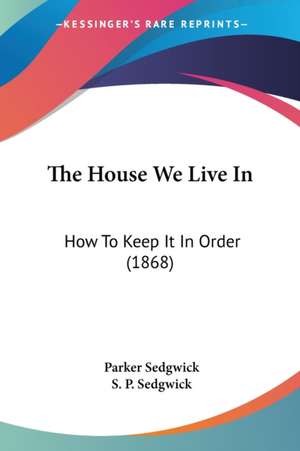 The House We Live In de Parker Sedgwick