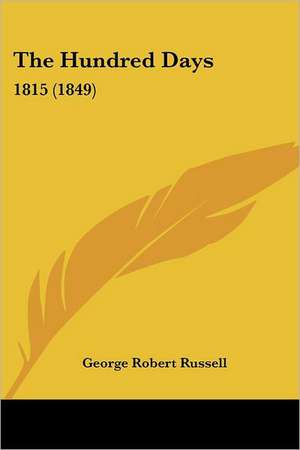 The Hundred Days de George Robert Russell