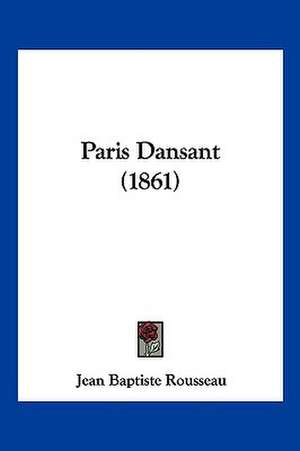 Paris Dansant (1861) de Jean-Baptiste Rousseau