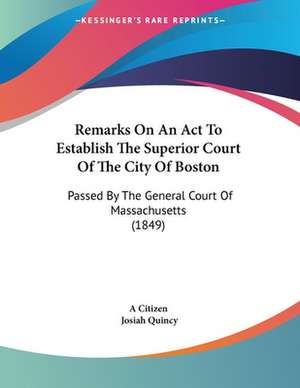 Remarks On An Act To Establish The Superior Court Of The City Of Boston de A Citizen