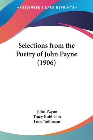 Selections from the Poetry of John Payne (1906) de John Payne