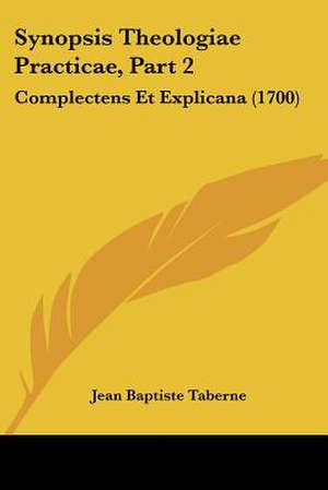 Synopsis Theologiae Practicae, Part 2 de Jean Baptiste Taberne