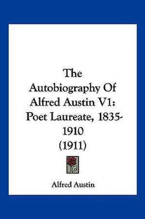 The Autobiography Of Alfred Austin V1 de Alfred Austin