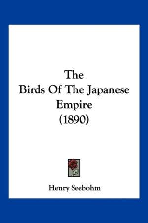 The Birds Of The Japanese Empire (1890) de Henry Seebohm