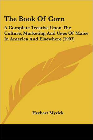 The Book Of Corn de Herbert Myrick