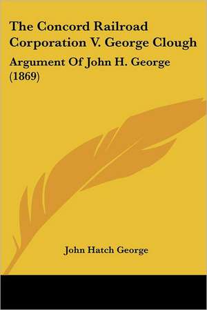 The Concord Railroad Corporation V. George Clough de John Hatch George