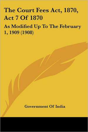 The Court Fees Act, 1870, Act 7 Of 1870 de Government Of India