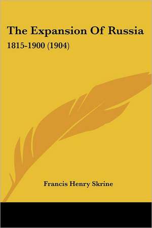 The Expansion Of Russia de Francis Henry Skrine