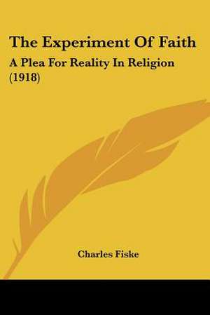 The Experiment Of Faith de Charles Fiske